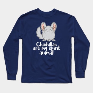 Chinchilla is my spirit animal Long Sleeve T-Shirt